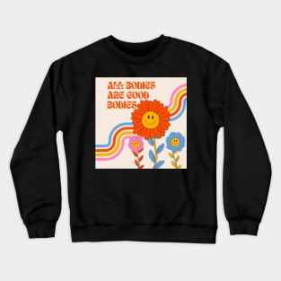 ALL Bodies Are Good Bodies Crewneck Sweatshirt